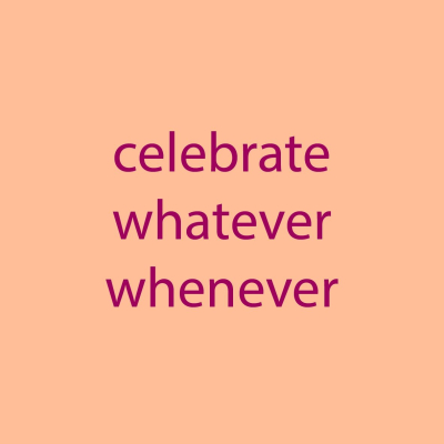 Tegeltje Celebrate Whatever Whenever