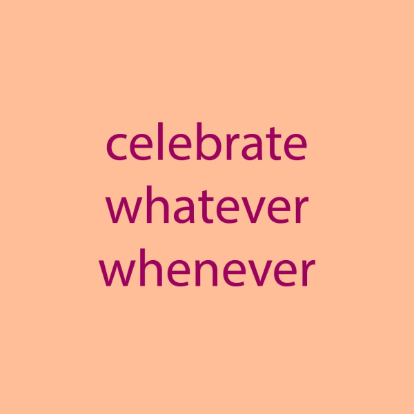 Tegeltje Celebrate Whatever Whenever