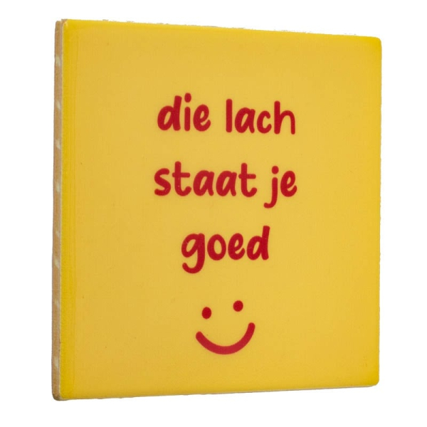 Tegeltje Die Lach Staat Je Goed