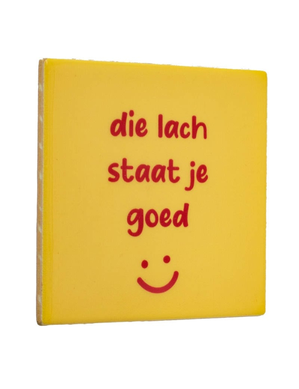 Tegeltje Die Lach Staat Je Goed