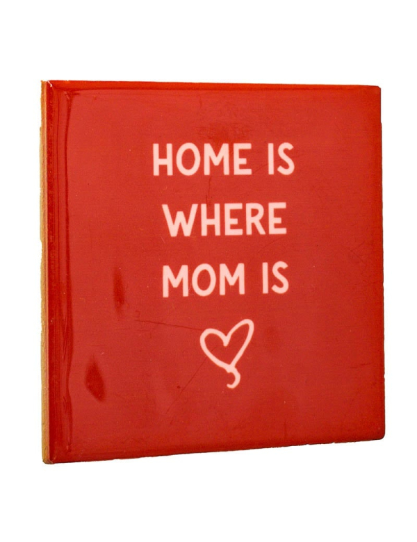 Tegeltje Home Is Where Mom Is