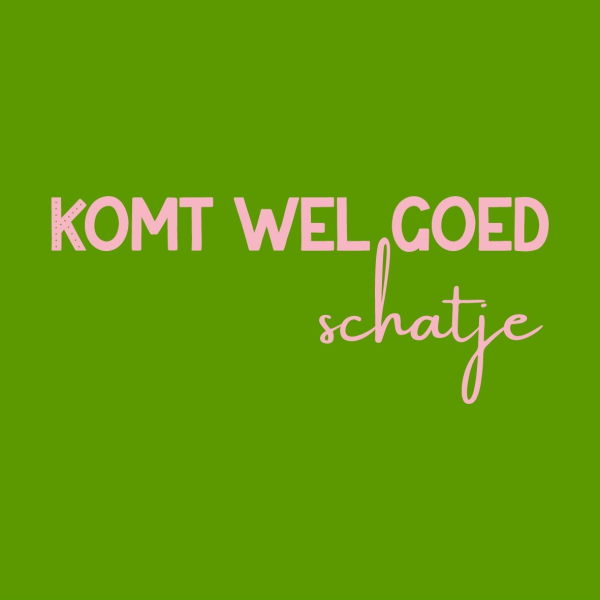 Tegeltje Komt Wel Goed Schatje