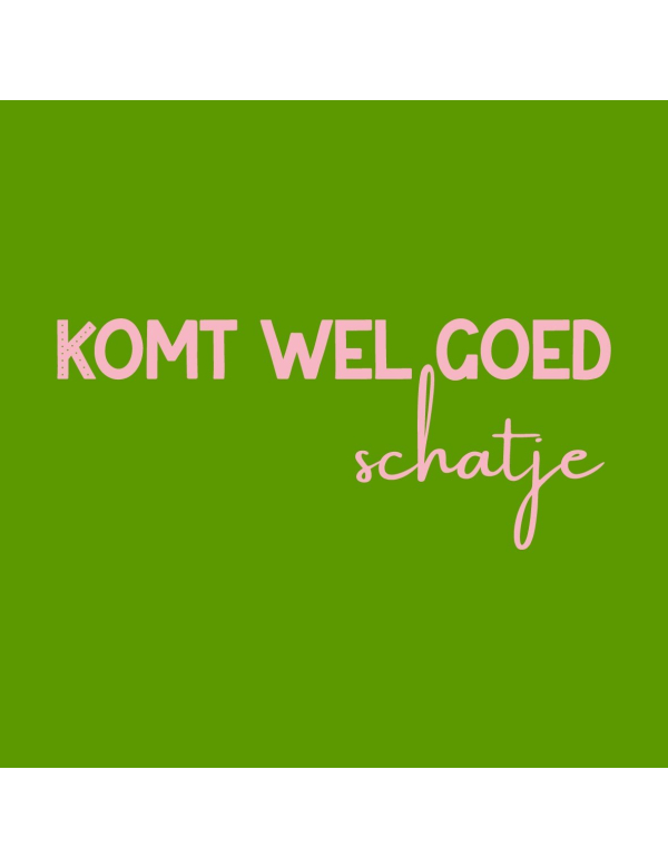 Tegeltje Komt Wel Goed Schatje
