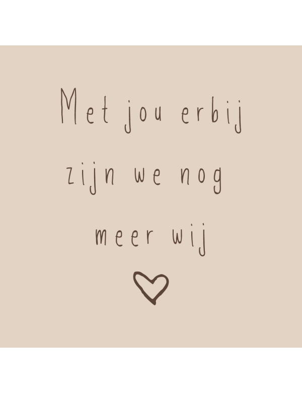 Tegeltje Met Jou Erbij Nog Meer Wij