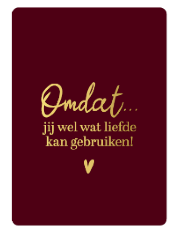 Cadeaukaartje A7-Omdat jij wel wat liefde kan gebruiken