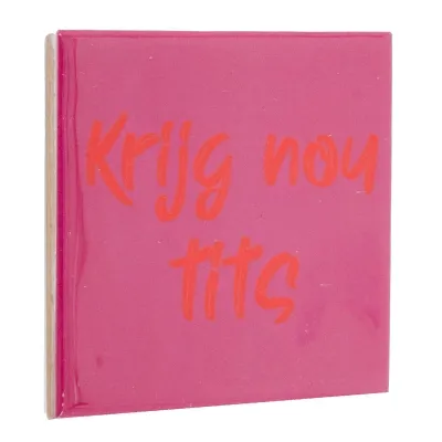 Tegeltje Krijg Nou Tits