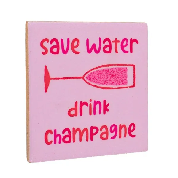 Tegeltje Save Water Drink Champagne 