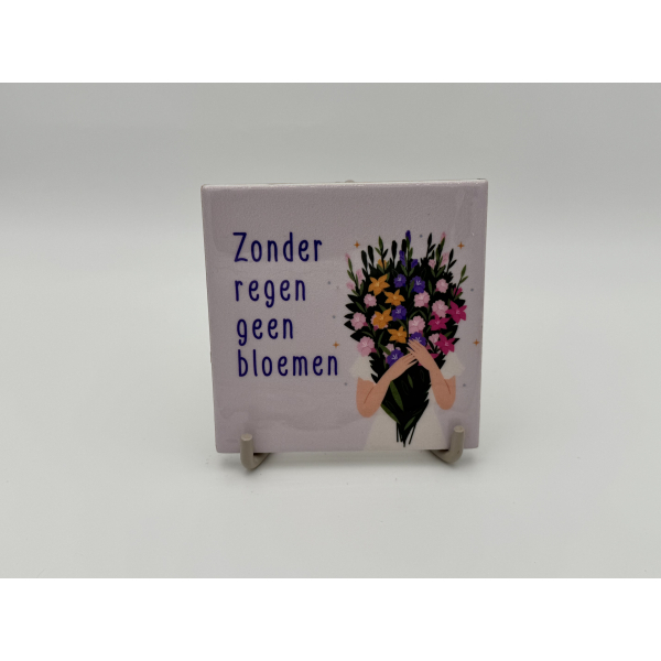 Tegeltje Zonder Regen Geen Bloemen