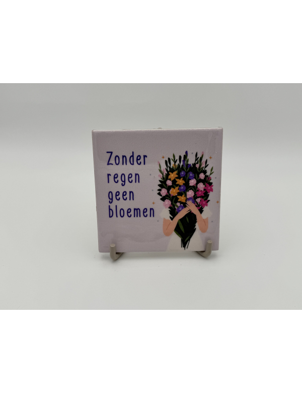 Tegeltje Zonder Regen Geen Bloemen Tegeltje Zonder Regen Geen Bloemen